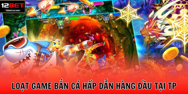 Loạt game bắn cá hấp dẫn hàng đầu tại TP