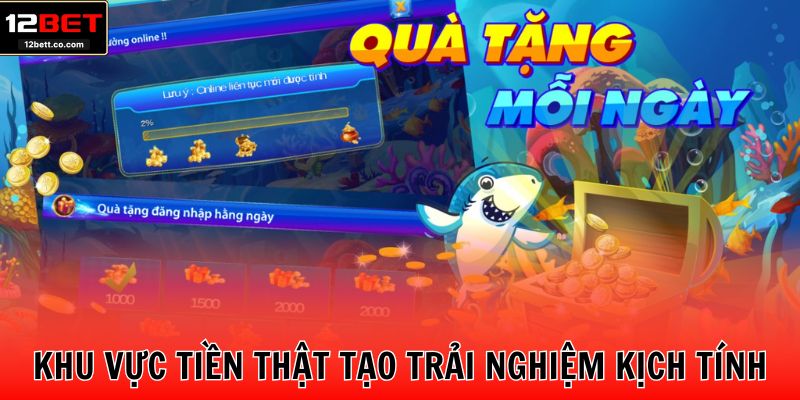 Khu vực tiền thật tạo trải nghiệm kịch tính