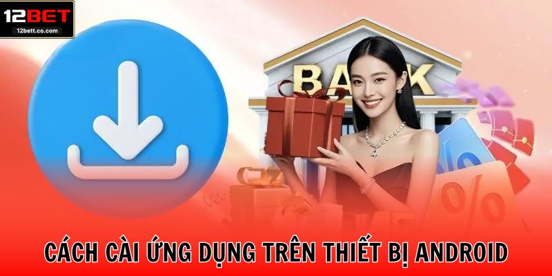 Cách cài ứng dụng trên thiết bị Android