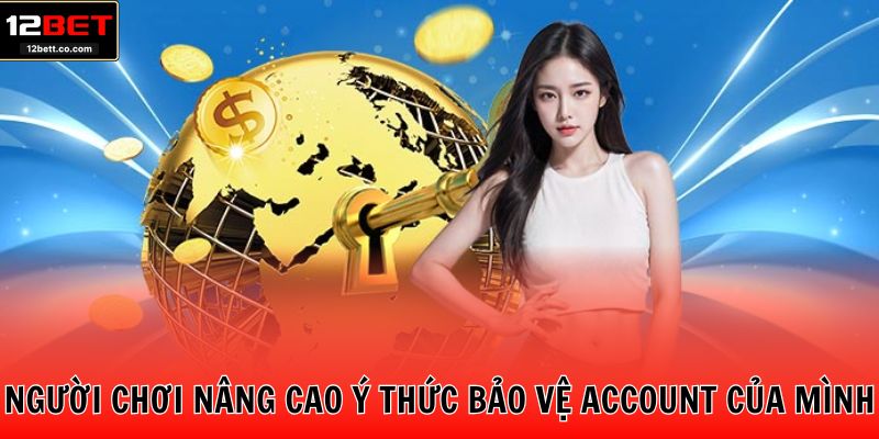 Người chơi nâng cao ý thức bảo vệ account của mình