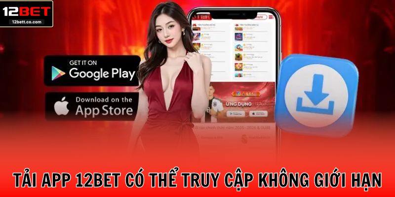 Tải app 12BET có thể truy cập không giới hạn