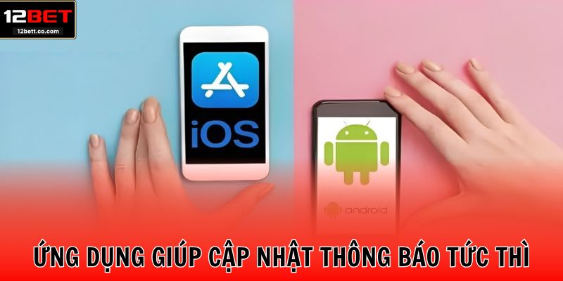 Ứng dụng giúp cập nhật thông báo tức thì